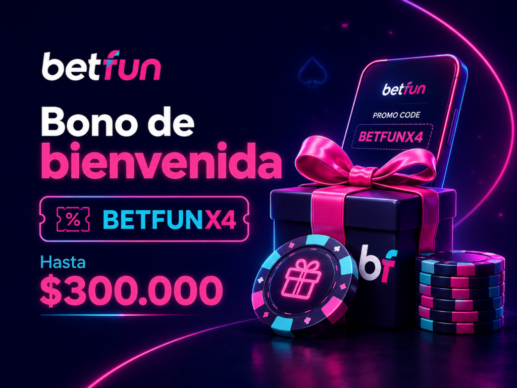 Bono de bienvenida Betfun con código BETFUNX4, regalo promocional, fichas y monto de hasta 300000 ARS